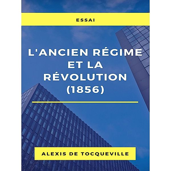 L'ancien régime et la révolution (1856), Alexis de Tocqueville