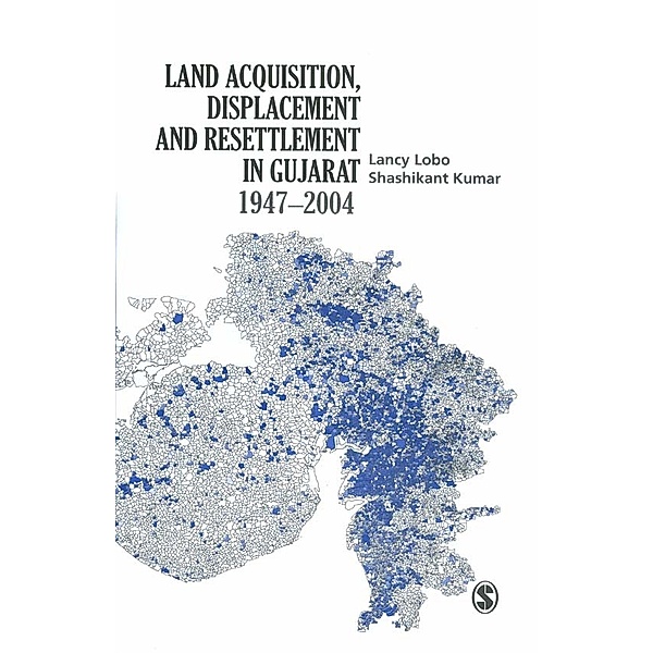 Land Acquisition, Displacement and Resettlement in Gujarat: 1947-2004, Lancy Lobo, Shashikant Kumar