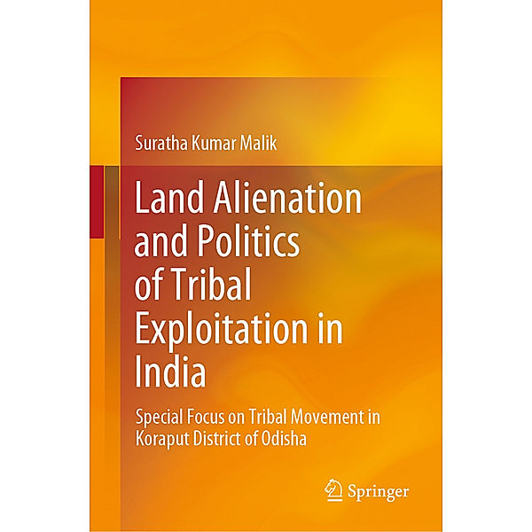 Land Alienation and Politics of Tribal Exploitation in India, Suratha Kumar Malik