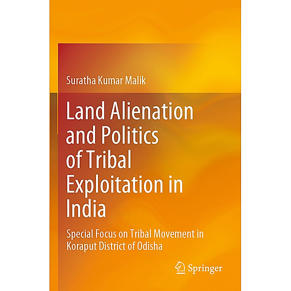 Land Alienation and Politics of Tribal Exploitation in India, Suratha Kumar Malik