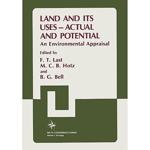 Land and its Uses - Actual and Potential / Nato Conference Series Bd.10, F. T. Last, M. C. B. Hotz, B. G. Bell