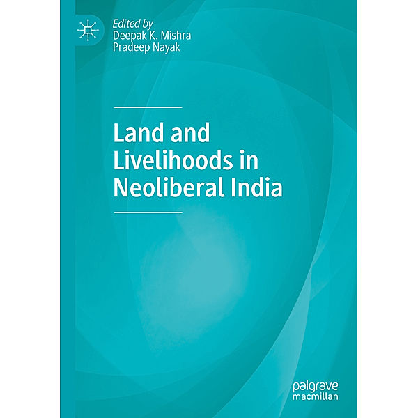 Land and Livelihoods in Neoliberal India