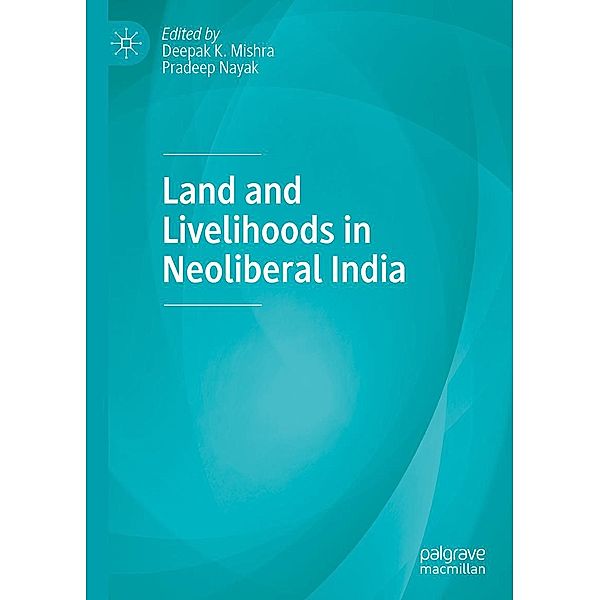Land and Livelihoods in Neoliberal India / Progress in Mathematics