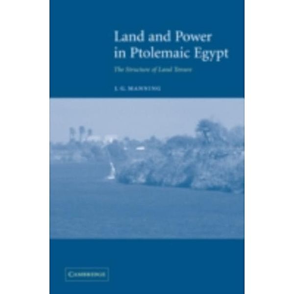 Land and Power in Ptolemaic Egypt, J. G. Manning