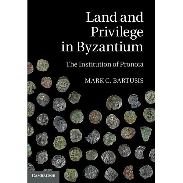 Land and Privilege in Byzantium, Mark C. Bartusis