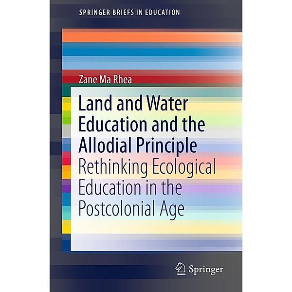 Land and Water Education and the Allodial Principle / SpringerBriefs in Education, Zane Ma Rhea
