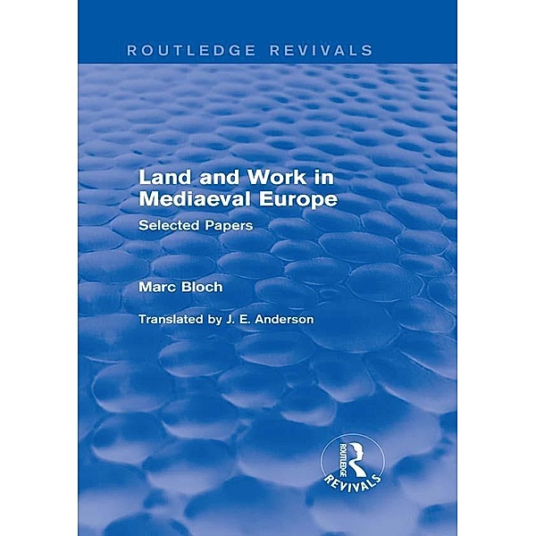 Land and Work in Mediaeval Europe (Routledge Revivals), Marc Bloch