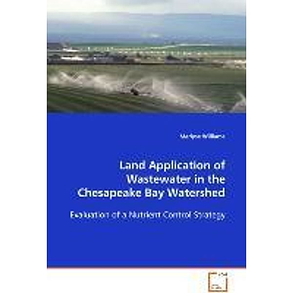Land Application of Wastewater in the Chesapeake BayWatershed, Marlyse Williams