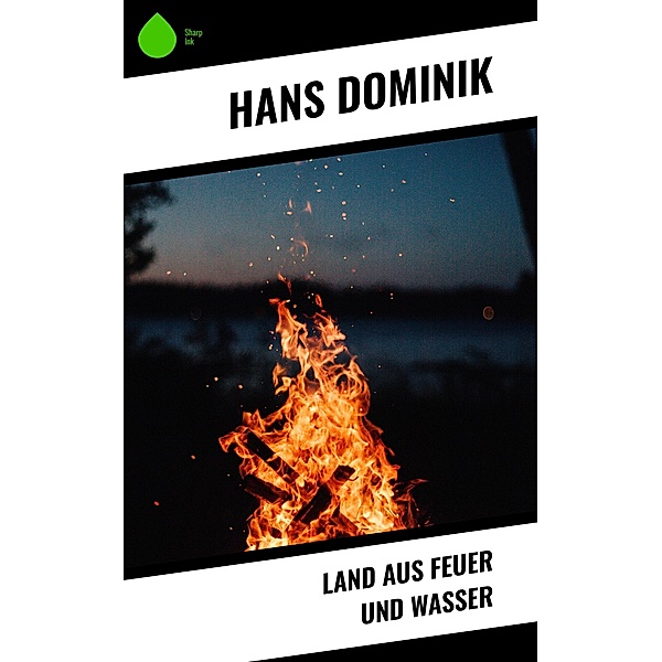 Land aus Feuer und Wasser, Hans Dominik