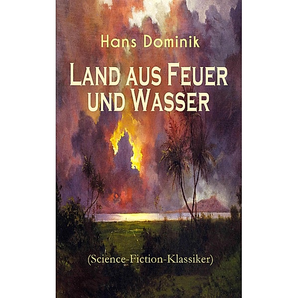 Land aus Feuer und Wasser (Science-Fiction-Klassiker), Hans Dominik