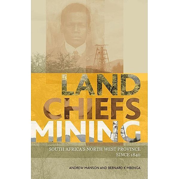 Land, Chiefs, Mining, Andrew Manson, Bernard Mbenga