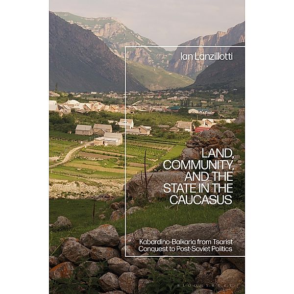 Land, Community, and the State in the Caucasus, Ian Lanzillotti
