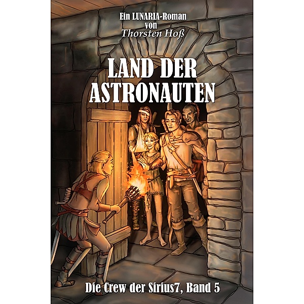 Land der Astronauten / Die Crew der Sirius 7 Bd.5, Thorsten Hoss