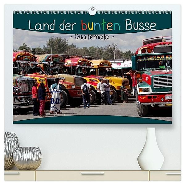 Land der bunten Busse - Guatemala (hochwertiger Premium Wandkalender 2024 DIN A2 quer), Kunstdruck in Hochglanz, Flori0