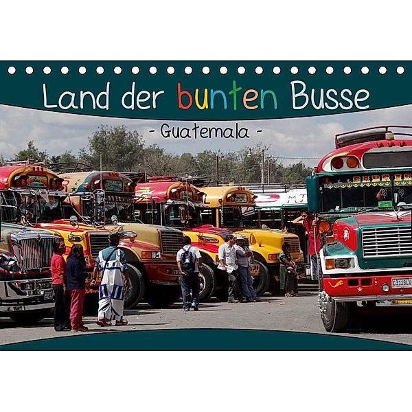 Land der bunten Busse - Guatemala (Tischkalender 2021 DIN A5 quer), Flori0