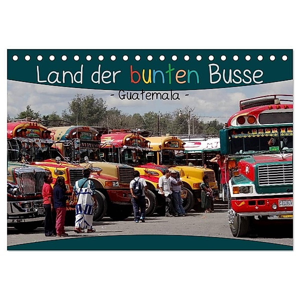 Land der bunten Busse - Guatemala (Tischkalender 2024 DIN A5 quer), CALVENDO Monatskalender, Flori0