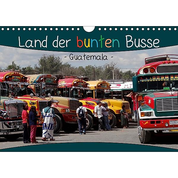 Land der bunten Busse - Guatemala (Wandkalender 2020 DIN A4 quer)