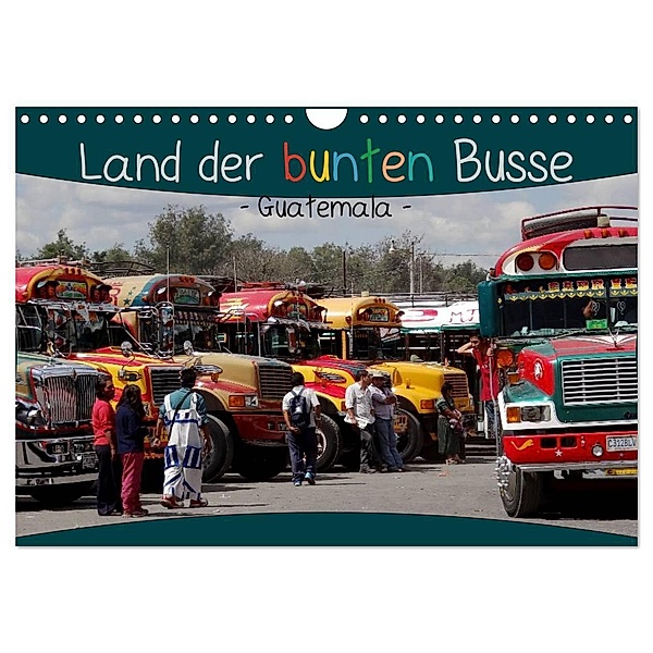 Land der bunten Busse - Guatemala (Wandkalender 2024 DIN A4 quer), CALVENDO Monatskalender, Flori0