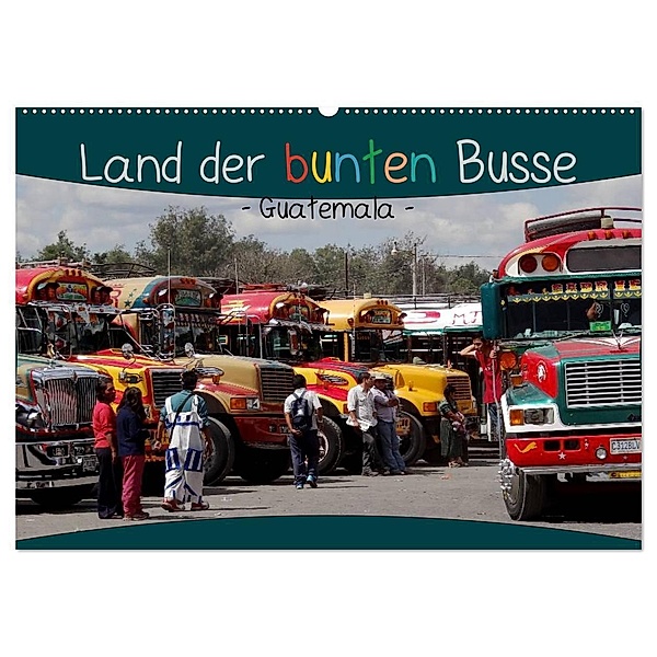 Land der bunten Busse - Guatemala (Wandkalender 2024 DIN A2 quer), CALVENDO Monatskalender, Flori0