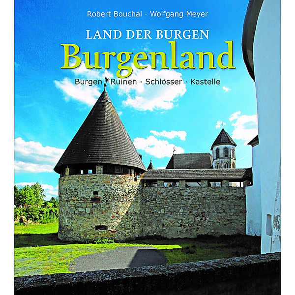 Land der Burgen - BURGENLAND, Wolfgang Meyer