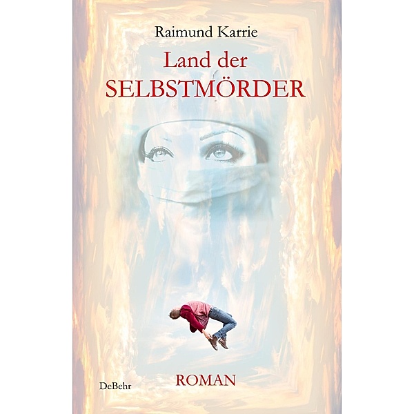 Land der Selbstmörder - Roman, Raimund Karrie