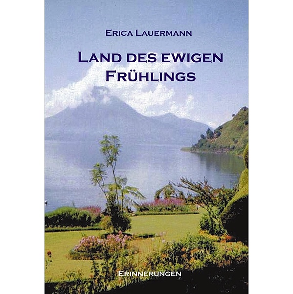 Land des ewigen  Frühlings, Erica Lauermann