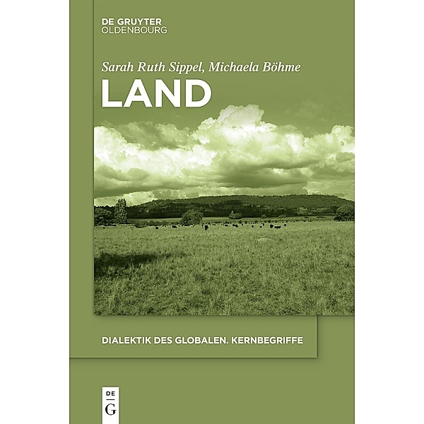Land / Dialektik des Globalen. Kernbegriffe Bd.7, Sarah Ruth Sippel, Michaela Böhme