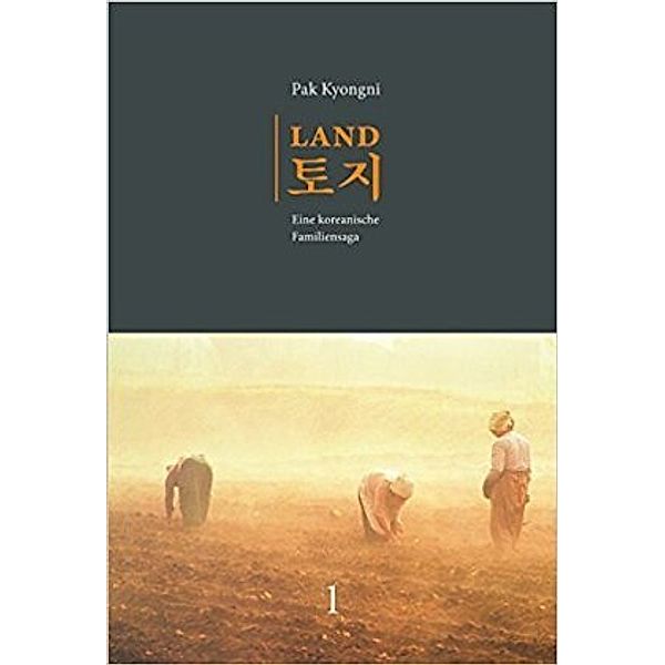 Land. Eine koreanische Familiensaga / Land. Eine koreanische Familiensaga. Band 1 (2. Aufl.), Kyongni Pak