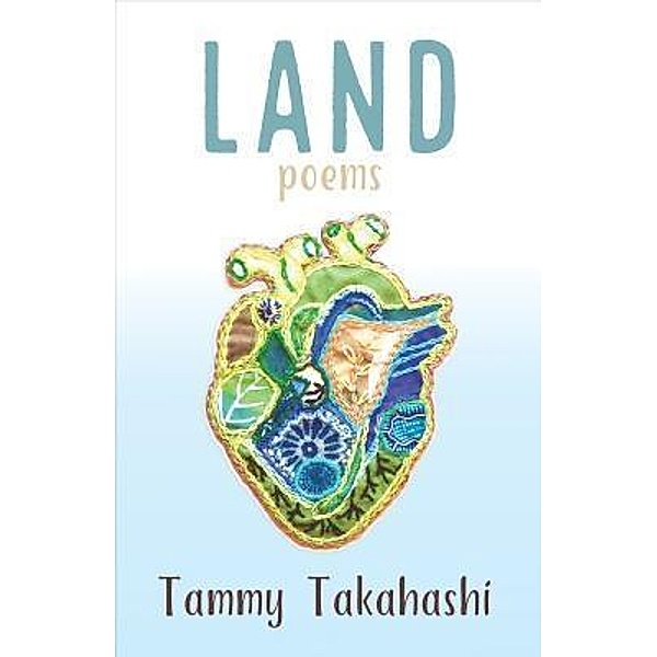 LAND / Golden Dragonfly Press, Tammy Takahashi