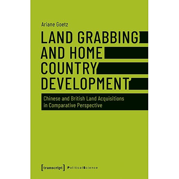 Land Grabbing and Home Country Development / Edition Politik Bd.61, Ariane Goetz