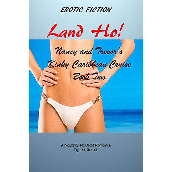 Land Ho! Nancy and Trevor's Kinky Caribbean Cruise, Book Two, Lee Russell