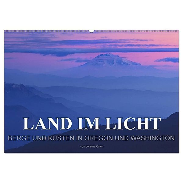 Land im Licht - Berge und Küsten in Oregon und Washington - von Jeremy Cram (Wandkalender 2024 DIN A2 quer), CALVENDO Monatskalender, Jeremy Cram