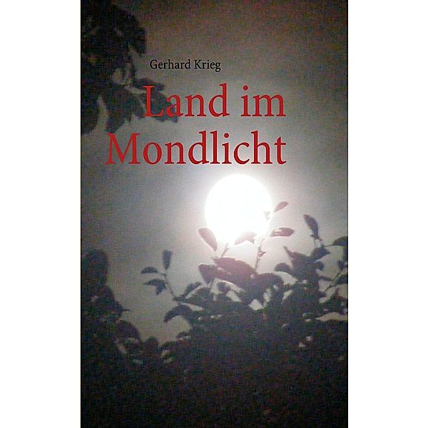 Land im Mondlicht, Gerhard Krieg