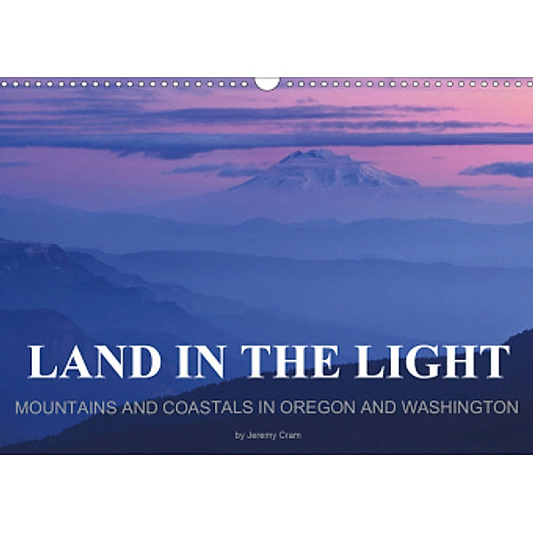 Land in the Light - Mountains and Coastals in Oregon and Washington - by Jeremy Cram / UK-Version (Wall Calendar 2021 DI, Jeremy Cram