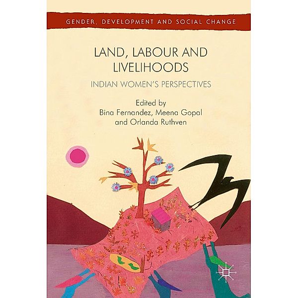 Land, Labour and Livelihoods / Gender, Development and Social Change, Bina Fernandez, Meena Gopal, Orlanda Ruthven