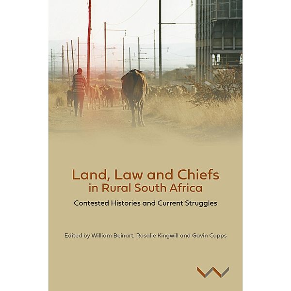 Land, Law and Chiefs in Rural South Africa, Derick Fay, Sonwabile Mnwana, Khumisho Moguerane, Ayesha Motala, Joanna Pickering, Dineo Skosana, Janine Ubink, Tara Weinberg, William Beinart, Rosalie Kingwill, Gavin Capps, Geoff Budlender, Raphael Chaskalson, Thiyane Duda