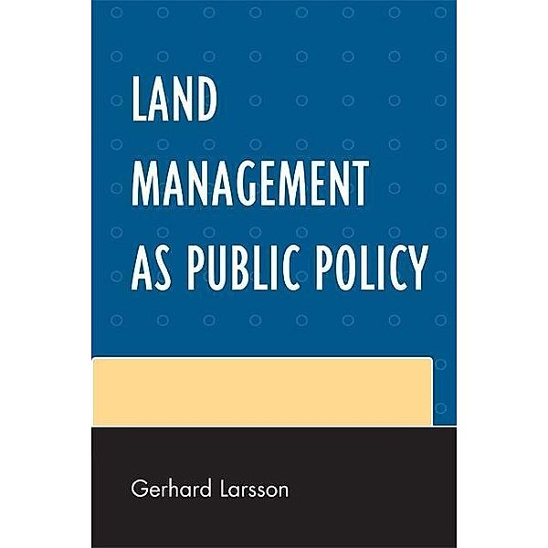 Land Management as Public Policy, Gerhard Larsson