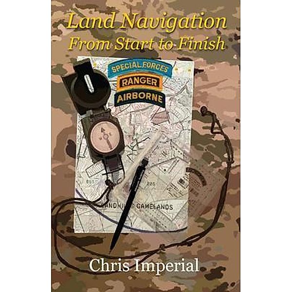 Land Navigation From Start to Finish / Blacksmith Publishing, Chris Imperial