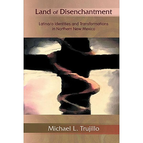 Land of Disenchantment, Michael L. Trujillo