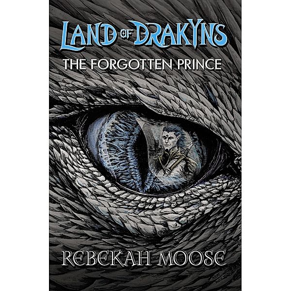 Land of Drakyns: The Forgotten Prince / Land of Drakyns, Rebekah Moose