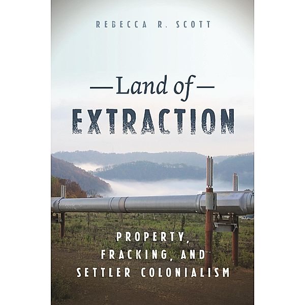 Land of Extraction, Rebecca R. Scott