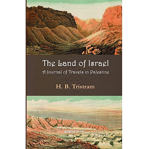 Land of Israel. A Journey of Travel in Palestine, H. B. Tristram