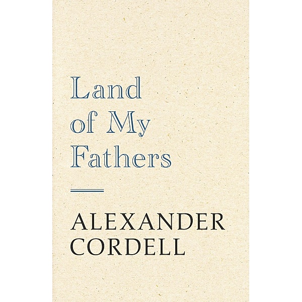 Land Of My Fathers, Alexander Cordell