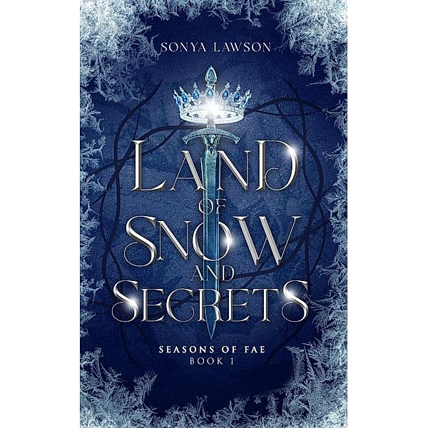 Land of Snow and Secrets (Seasons of Fae, #1) / Seasons of Fae, Sonya Lawson