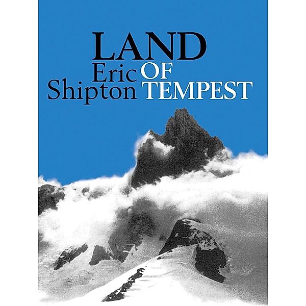 Land of Tempest / Eric Shipton: The Mountain Travel Books Bd.6, Eric Shipton