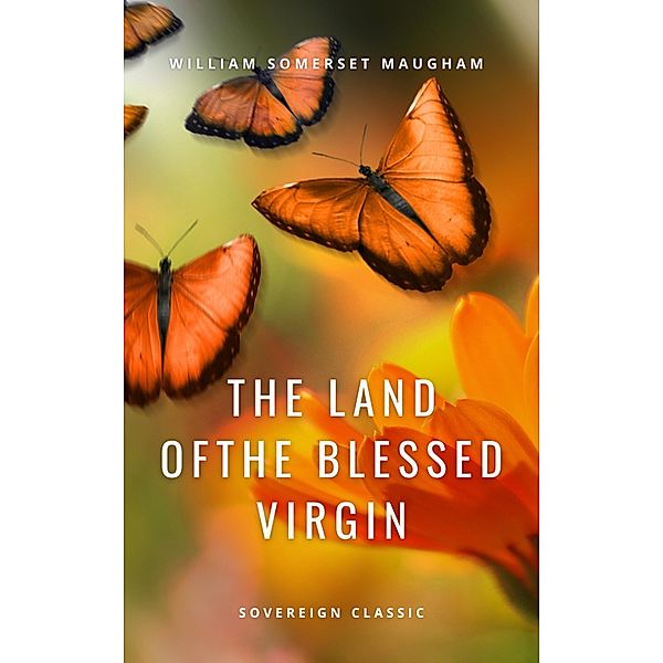 Land of The Blessed Virgin, William Somerset Maugham