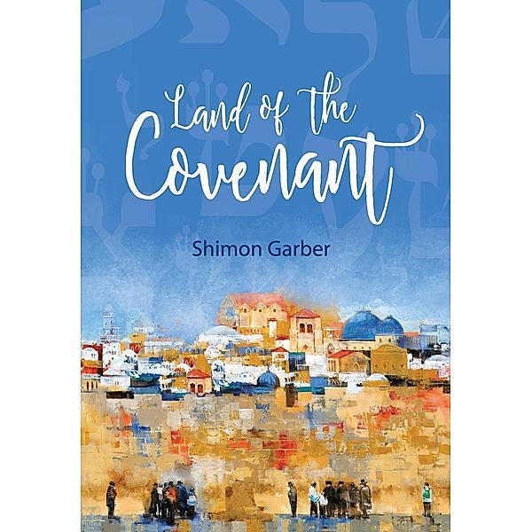 Land of the Covenant / Shimon Garber, Shimon Garber