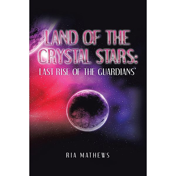 Land of the Crystal Stars: Last Rise of the  Guardians', Ria Mathews