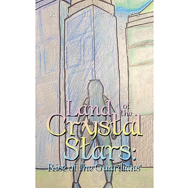 Land of the Crystal Stars: Rise of the Guardians', Ria Mathews
