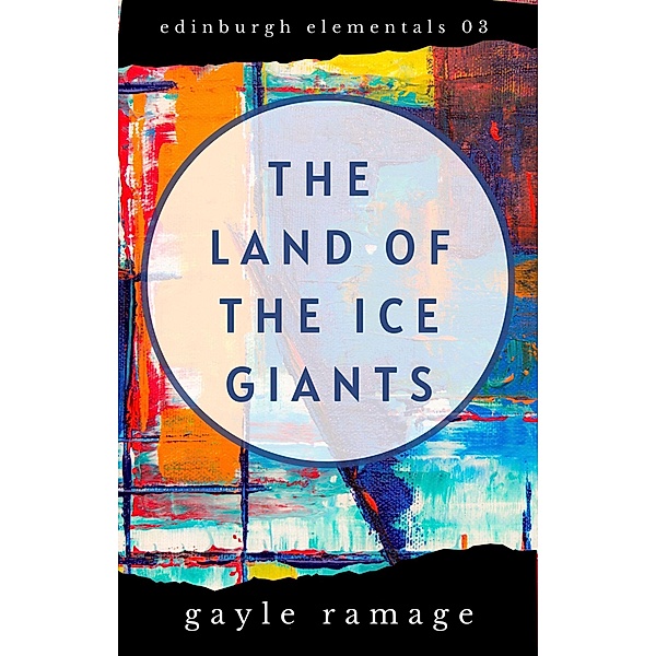 Land of the Ice Giants (Edinburgh Elementals, #3) / Edinburgh Elementals, Gayle Ramage